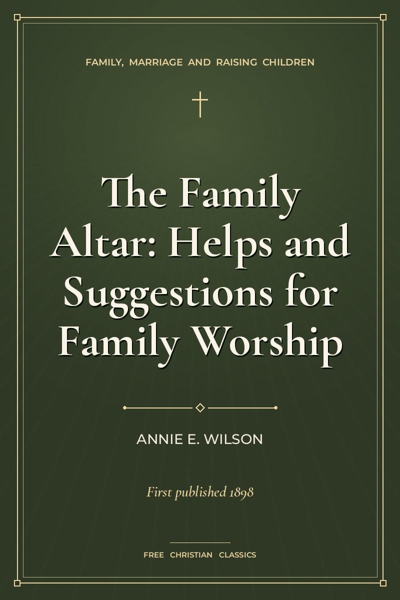 Cover of The Family Altar: Helps and Suggestions for Family Worship