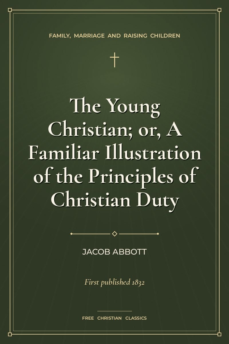Cover of The Young Christian; or, A Familiar Illustration of the Principles of Christian Duty
