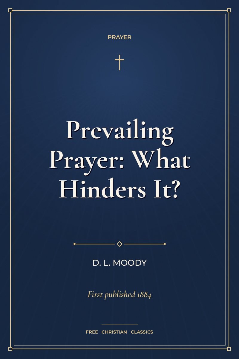 Cover of Prevailing Prayer: What Hinders It?